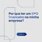 Você sabe por que ter um BPO financeiro na sua empresa pode transformar a gestão do seu negócio?