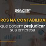 Erros de contabilidade que podem prejudicar sua empresa e como evitá-los.