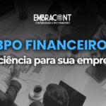 BPO Financeiro ou contratação interna: qual é a melhor opção para sua empresa?